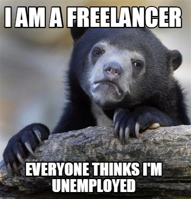 Sou um freelancer. Todos pensam que estou desempregado.